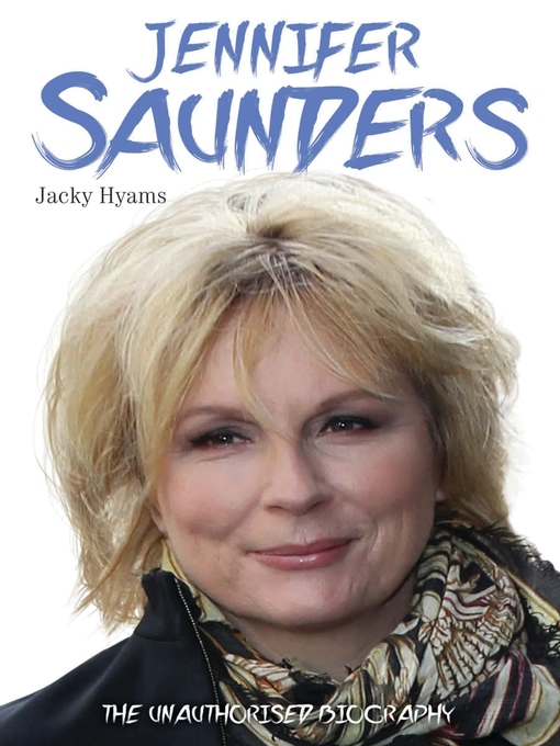 Title details for Jennifer Saunders--The Unauthorised Biography of the Absolutely Fabulous Star by Jacky Hyams - Available